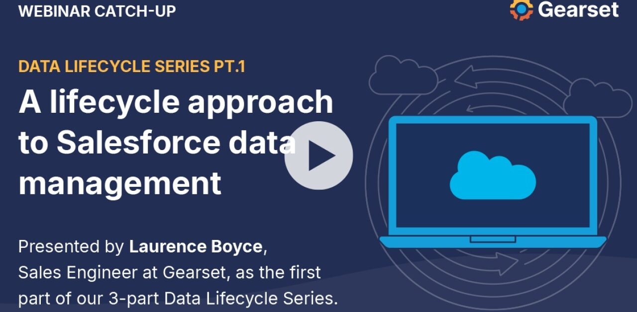 A lifecycle approach to Salesforce data management | Gearset